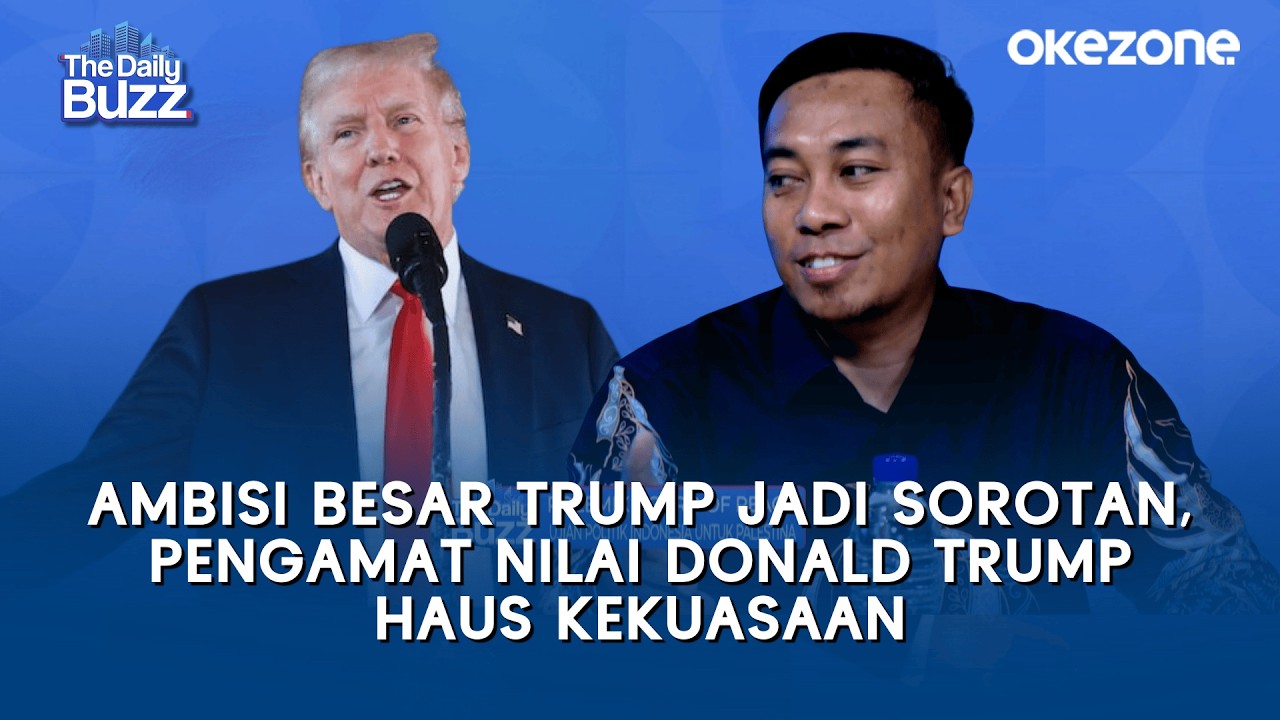 Ambisi Besar Trump Jadi Sorotan, Pengamat Nilai Trump Haus Kekuasaan | The Daily Buzz