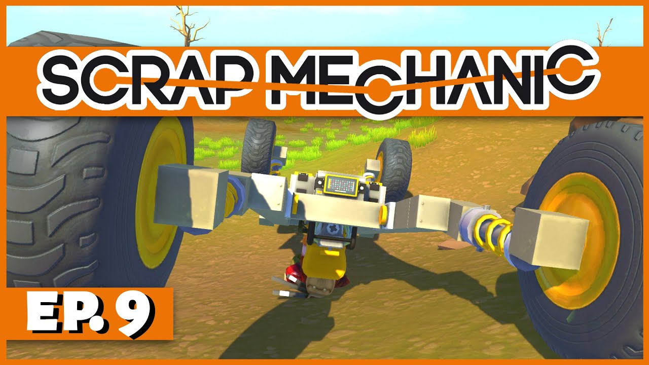 Scrap Mechanic - Ep. 9 - Unstoppable All Terrain Vehicle! - Let's Play Scrap Mechanic Gameplay