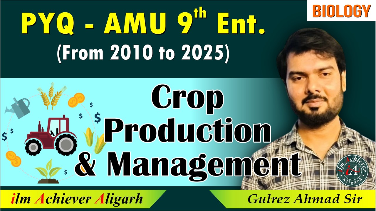 Crop Production and Management | AMU 9th Entrance PYQ (2010-2025) | Biology by Gulrez Ahmad