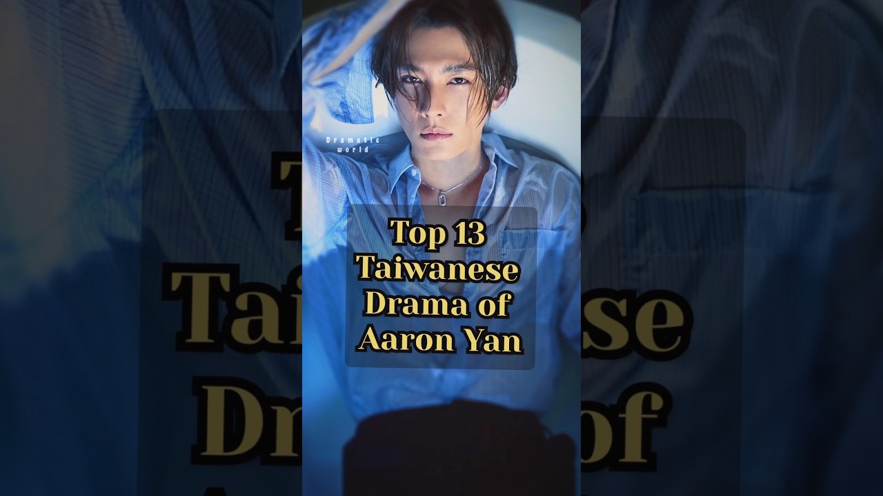Top 13 Taiwanese Drama of Aaron Yan #top10 #asiandrama #aaronyan #youtubeshorts
