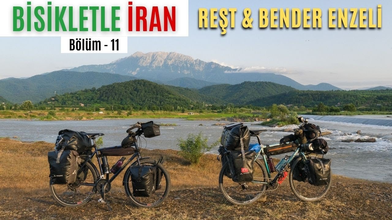 BİSİKLETLE İRAN TURU - 11: Reşt ve Bender Enzeli (Bisiklet Turu)