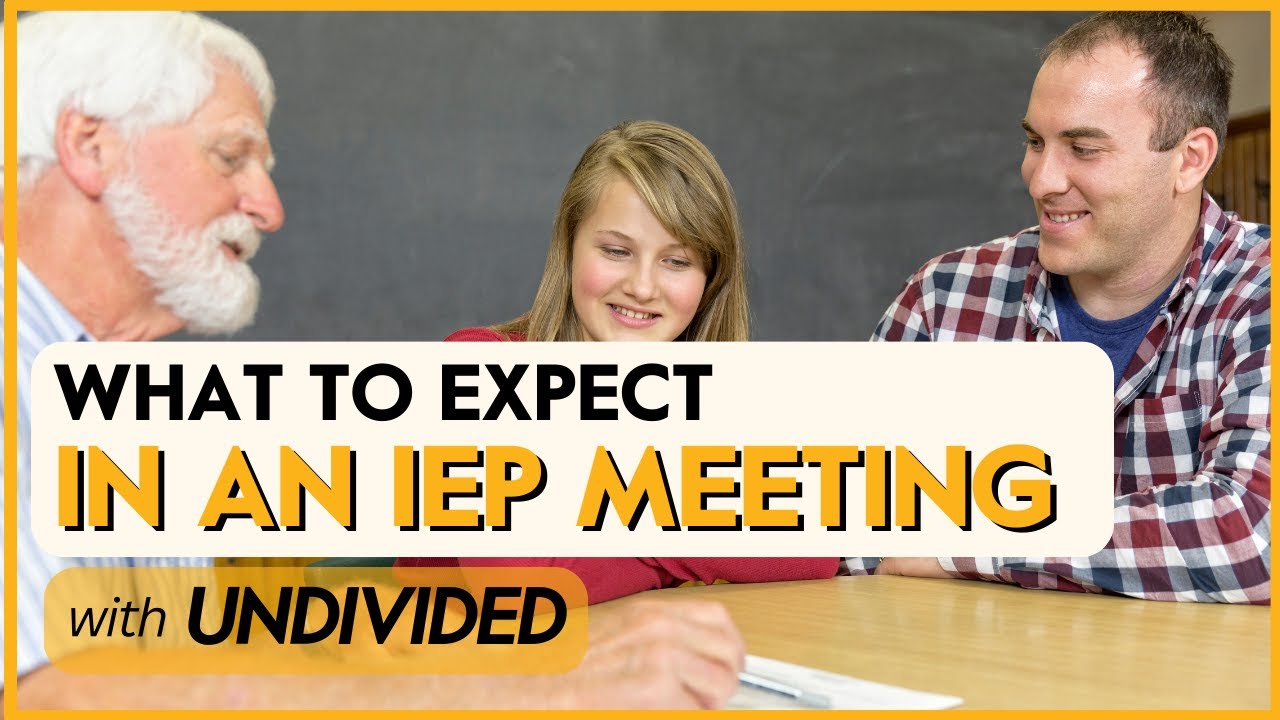 What to Expect in an IEP Meeting | IEP Basics | Undivided