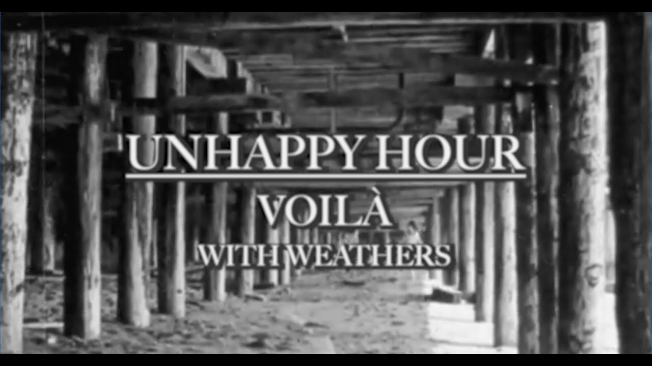VOILÀ - Unhappy Hour (with Weathers) (Official Lyric Video)