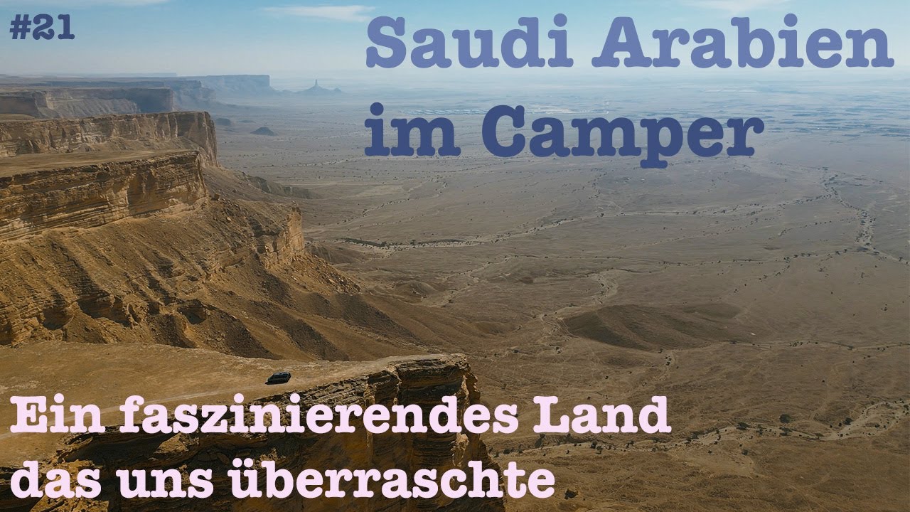 #21: Saudi Arabien im Camper: Ein faszinierendes Land das uns überraschte