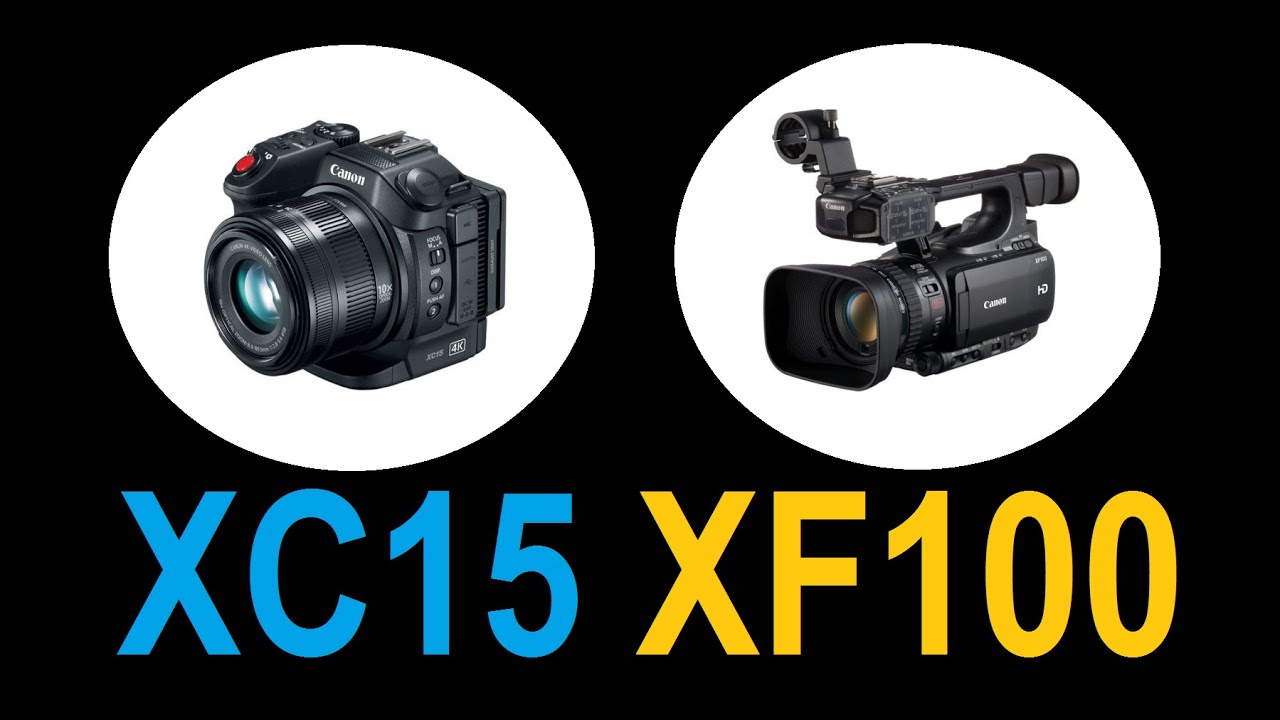 Canon XC15 vs Canon XF100 for Professional