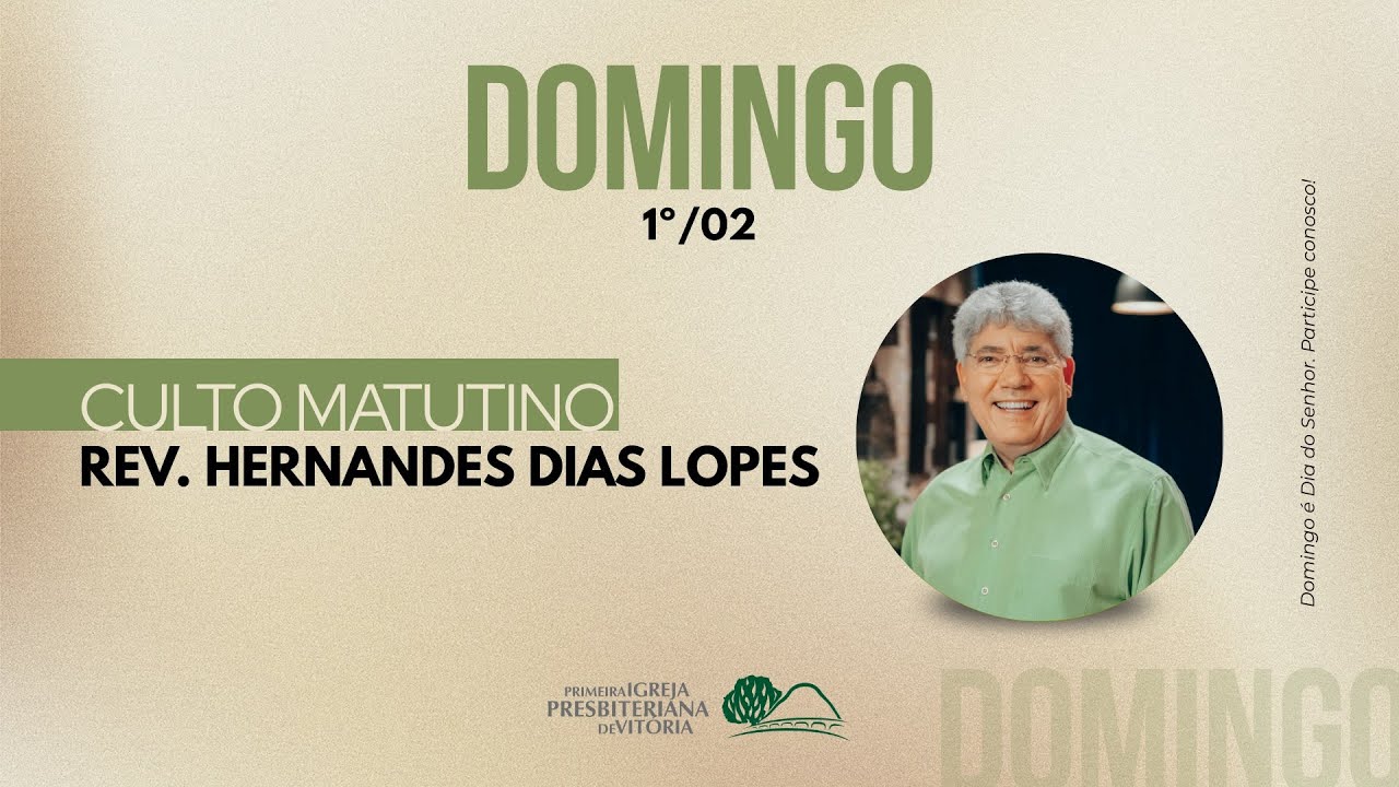 Culto Matutino I Rev. Hernandes Dias Lopes