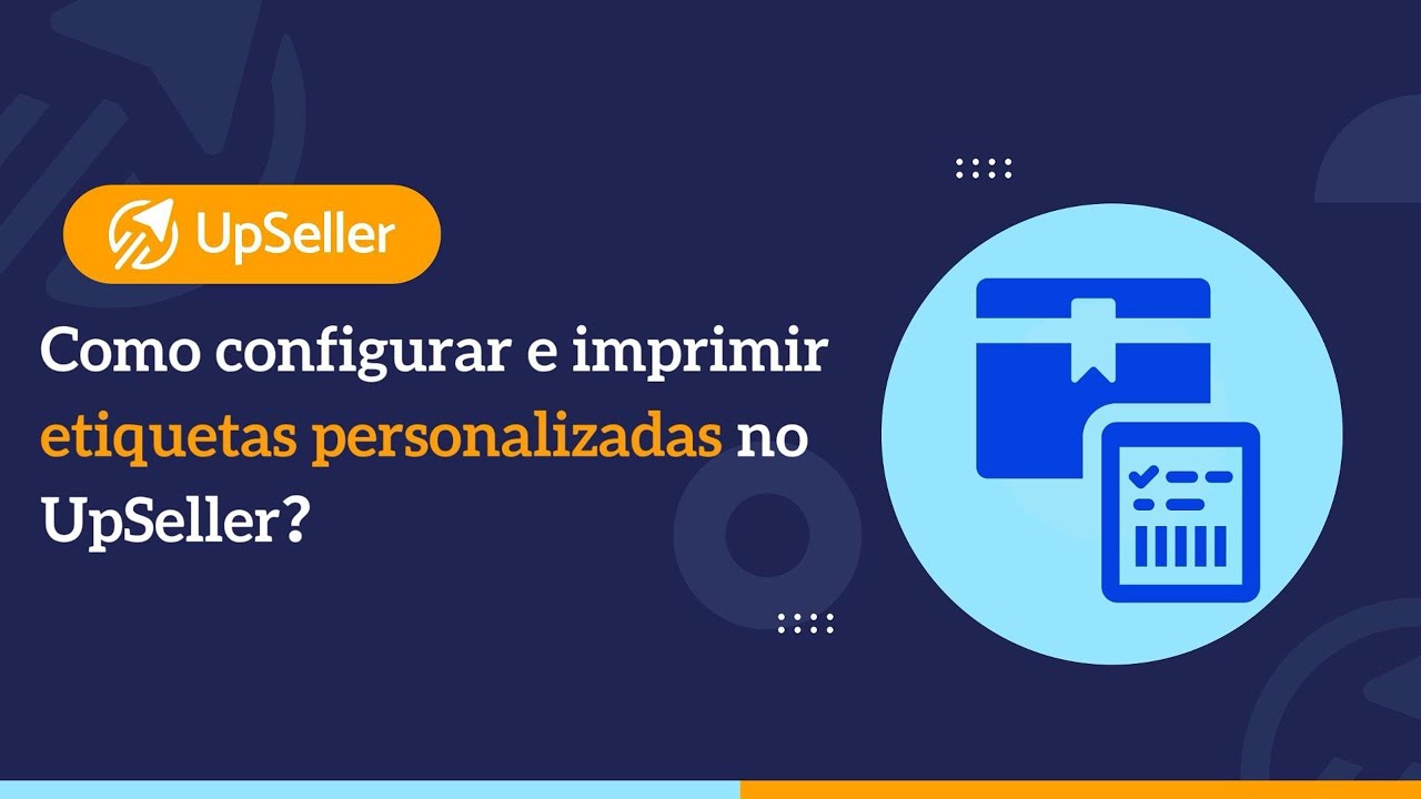 Como configurar e imprimir etiquetas personalizadas no UpSeller？