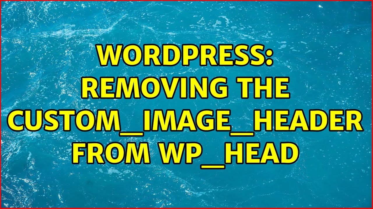 Wordpress: Removing the custom_image_header from wp_head