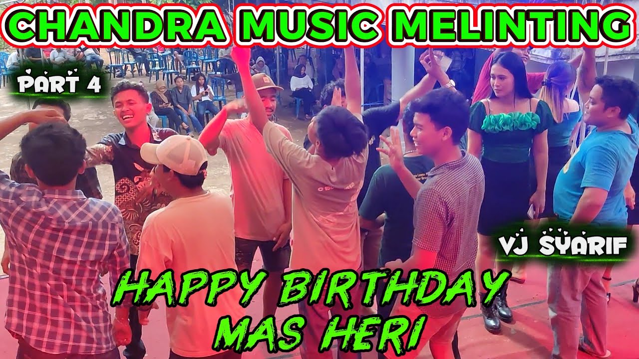 REMIX ORGEN LAMPUNG CHANDRA MUSIC MELINTING - HAPPY BIRTHDAY MAS HERI WAY ARENG MATARAM BARU
