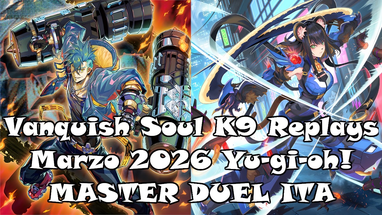 Vanquish Soul K9 Replays Marzo 2026 | Yu-gi-oh! MASTER DUEL ITA