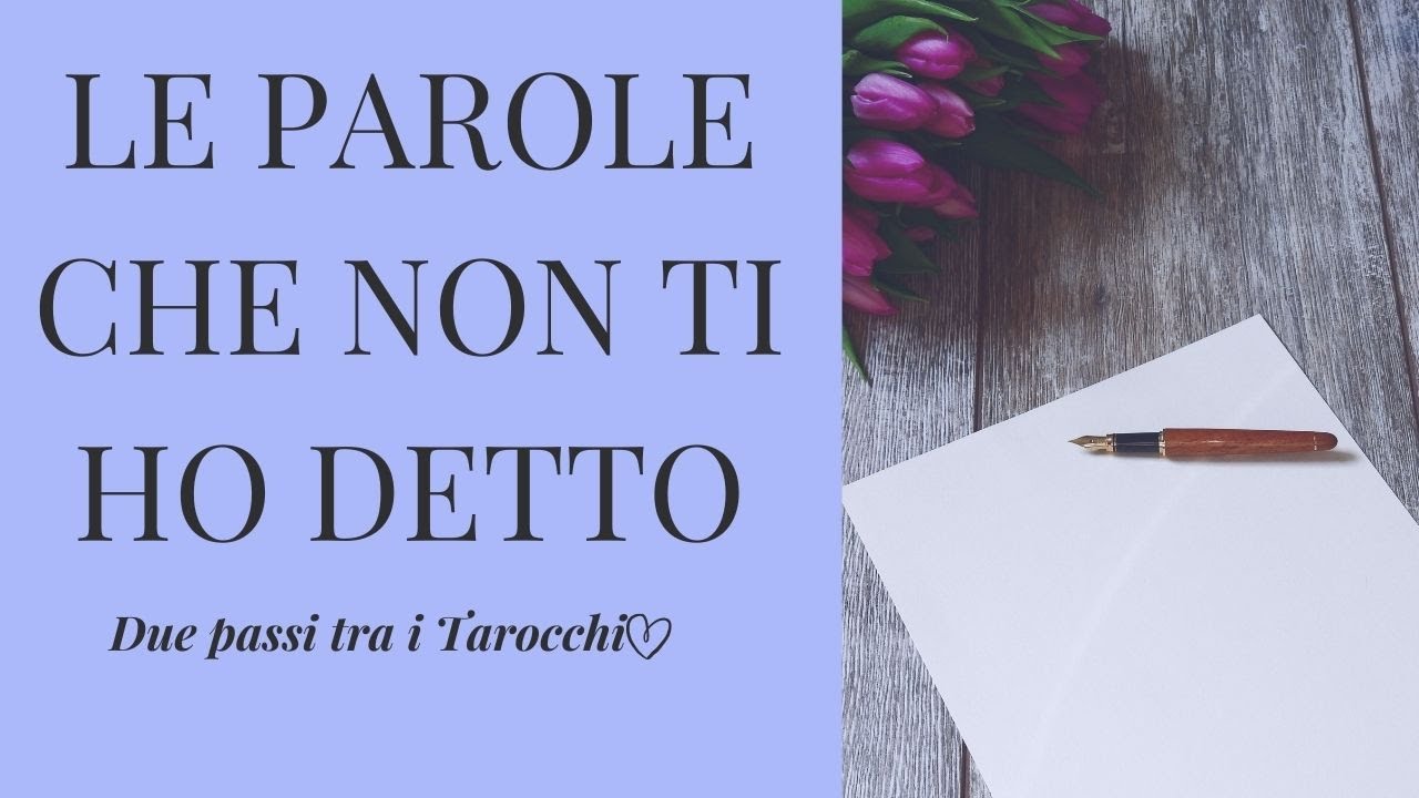 Le parole che non ti ho detto - Interattivo amore Tarocchi e Oracoli