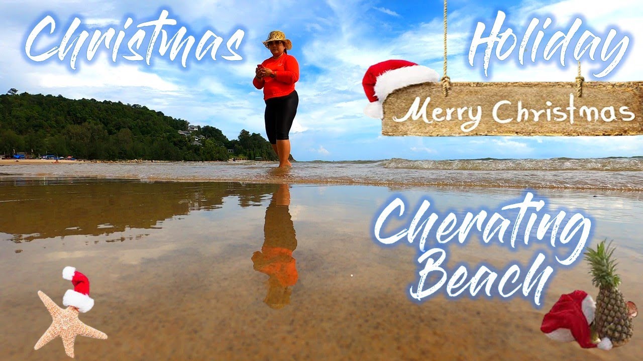 CHRISTMAS HOLIDAY  DAY 1 - CHERATING BEACH
