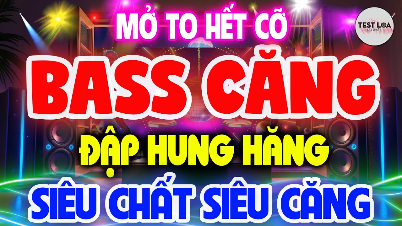 MỞ TO HẾT CỠ, NHẠC TEST LOA 8D BASS CĂNG CỰC CHUẨN, Nhạc Sống H&ograve;a Tấu Disco Remix Kh&ocirc;ng Lời