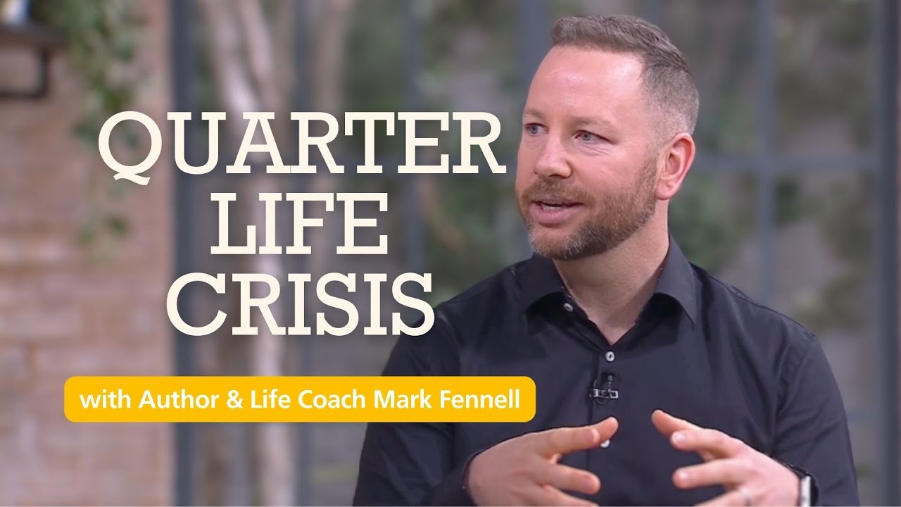 Quarter Life Crisis - Life Coach Mark Fennell