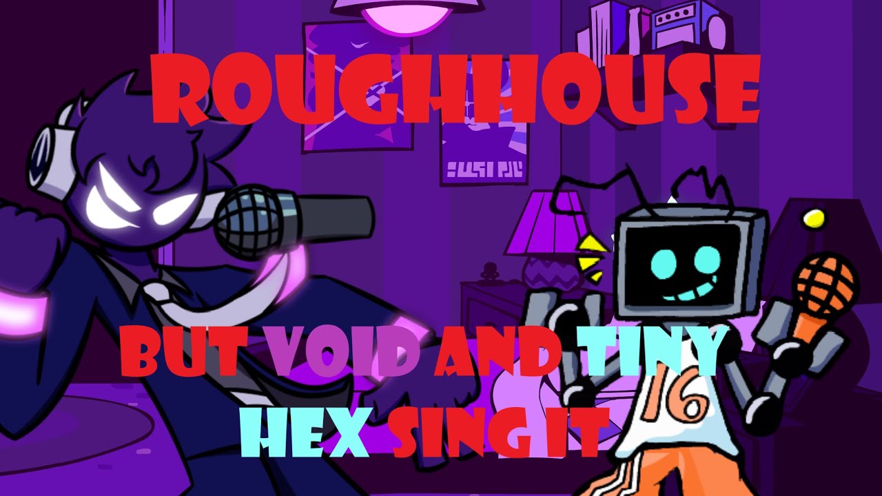 House Rumble , Roughhouse But Void And Tiny Hex Sing It | FNF COVER