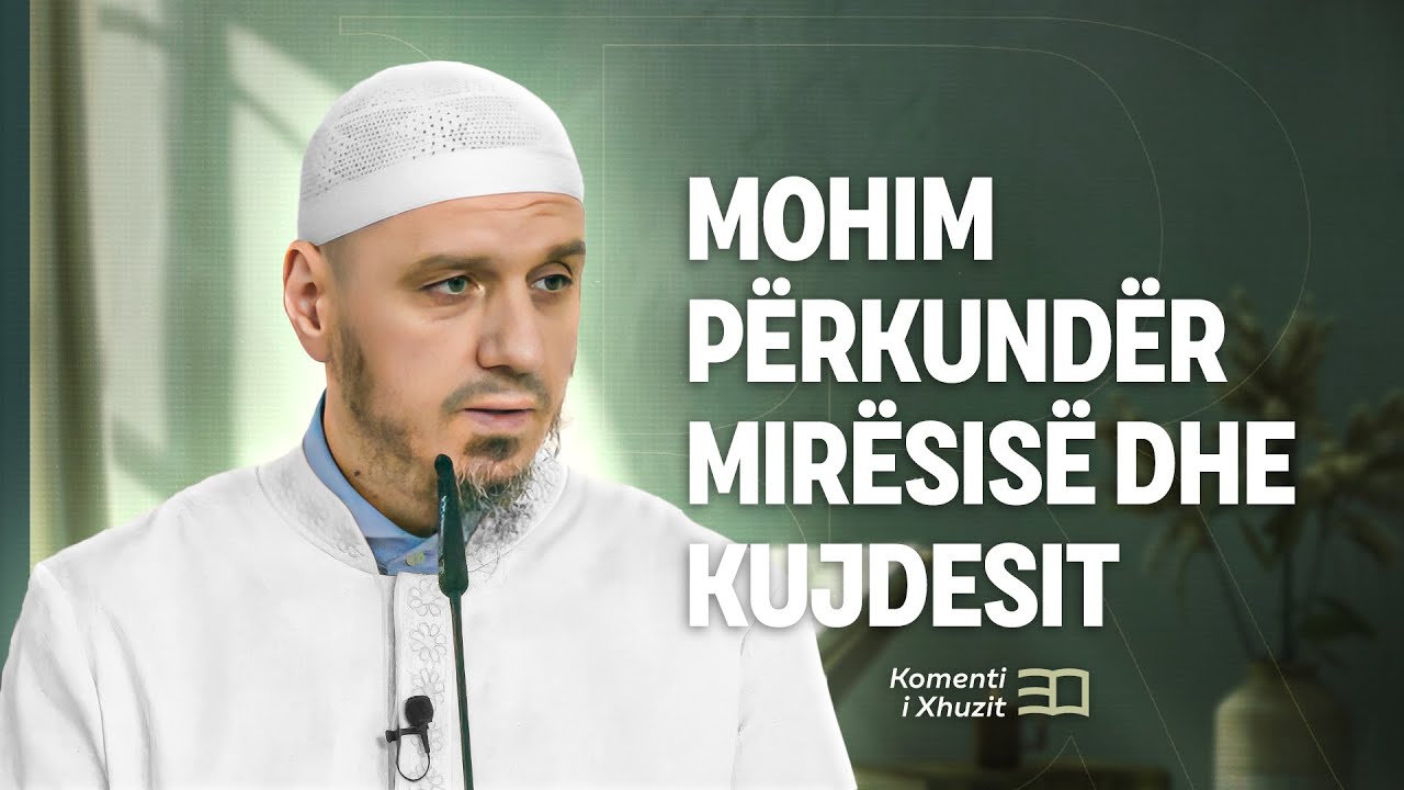 Komenti i Xhuzit 30 | 54. Komenti i sures Kurejsh - Mohim përkundër mirësisë dhe kujdesit- Enis Rama