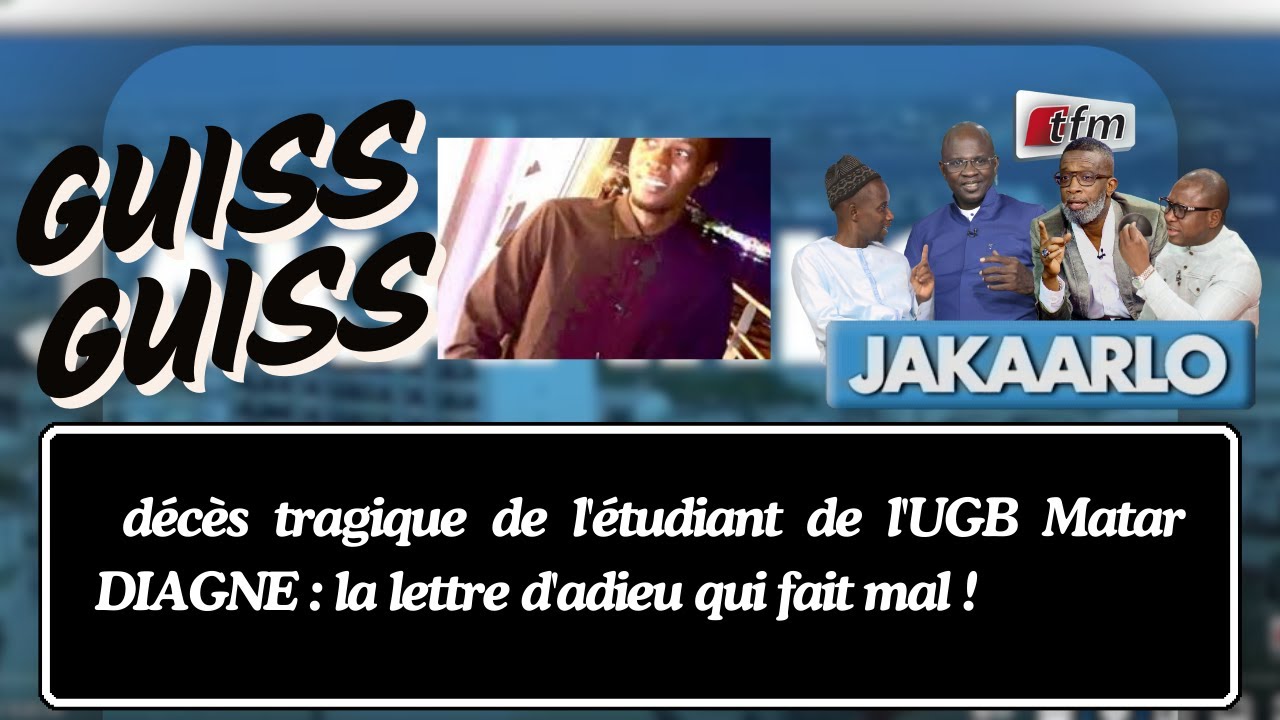 GUISS-GUISS : décès tragique de l'étudiant de l'UGB Matar DIAGNE : la lettre d'adieu qui fait mal !