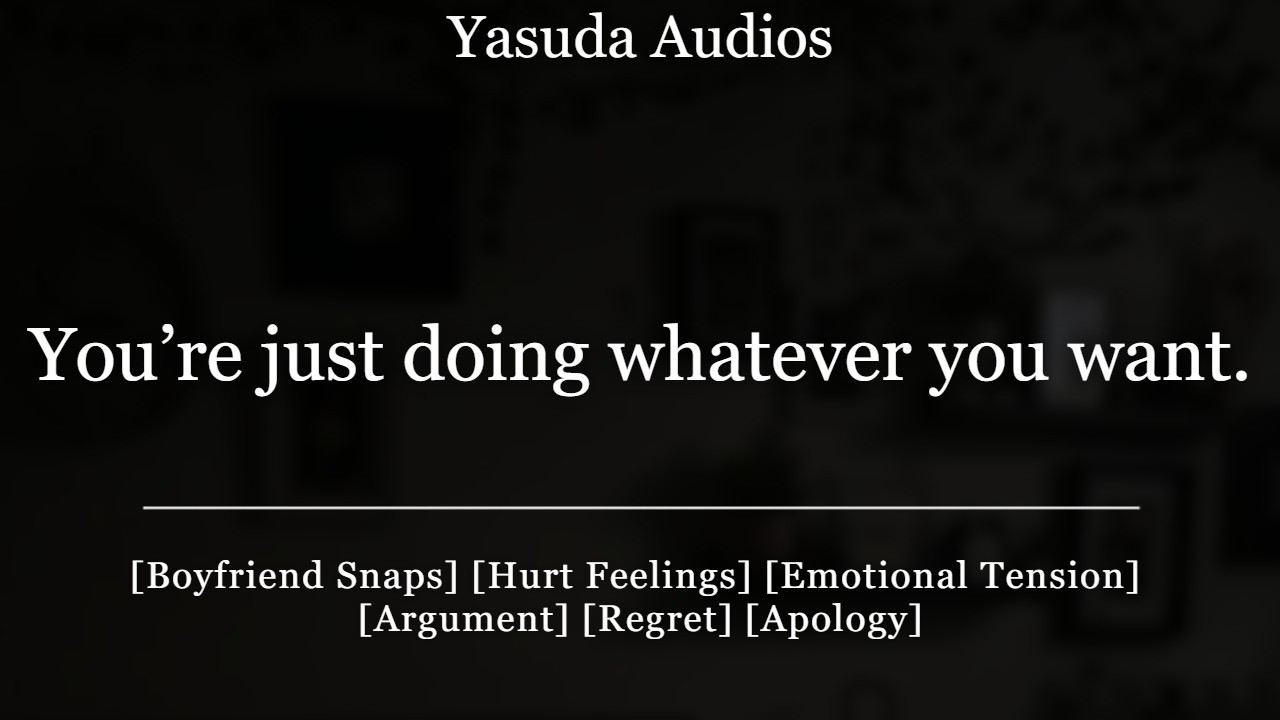Boyfriend Calls You Annoying | [Emotional] [Argument] [Regret] [Apology] Audio Roleplay