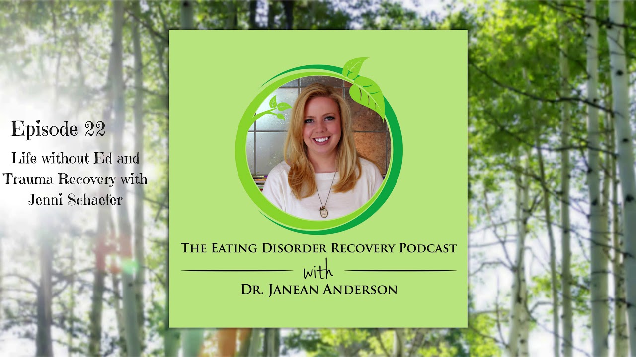 Life without Ed and Trauma Recovery with Jenni Schaefer | Episode 22