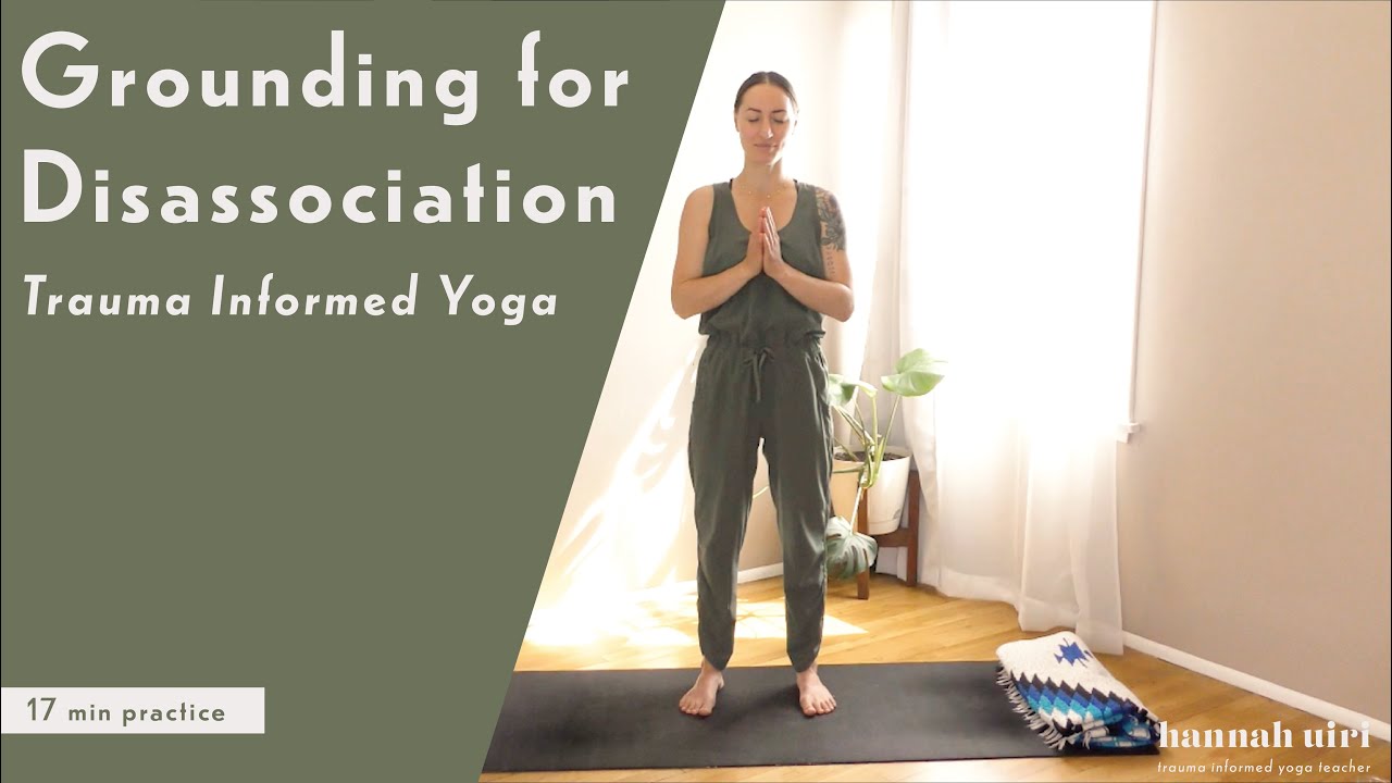 Grounding for Disassociation | Trauma Informed Yoga