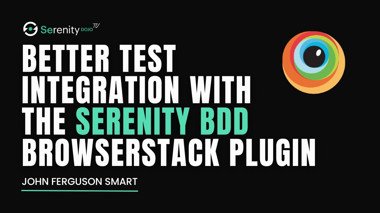 Better Test Integration With The Serenity BDD BrowserStack Plugin | Serenity Dojo TV