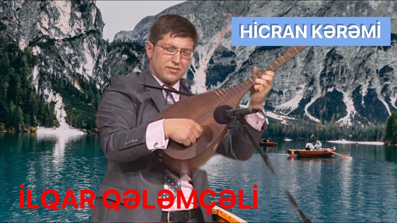 İlqar Qələmçəli - “Hicran kərəmi”