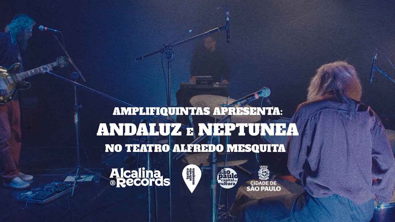 AmplifiQuintas apresenta: Alcalina Records - ANDALUZ e Neptunea (ao vivo no Teatro Alfredo Mesquita)