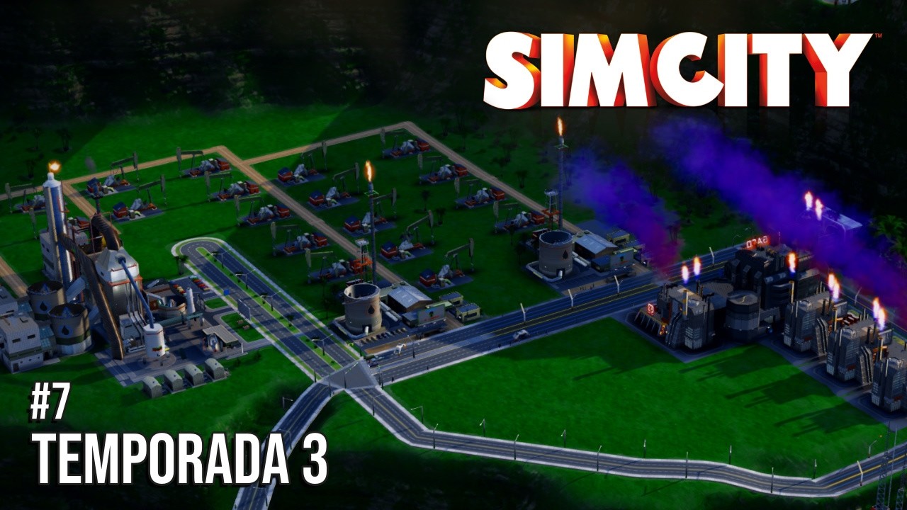 SimCity (2013) - Extraindo mais petr&oacute;leo! | Temporada 3, Epis&oacute;dio 7