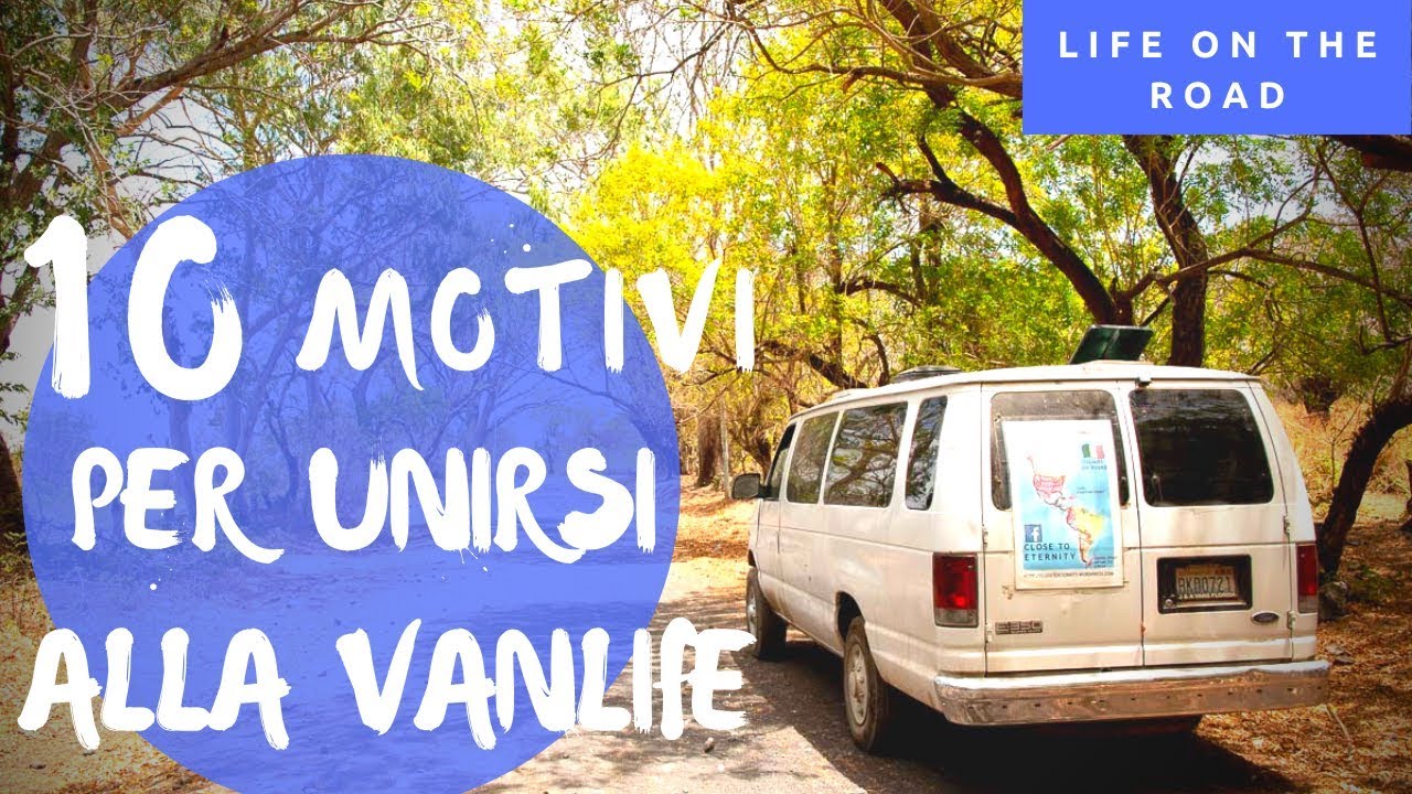 10 Motivi per Vivere viaggiando in un VAN Camperizzato