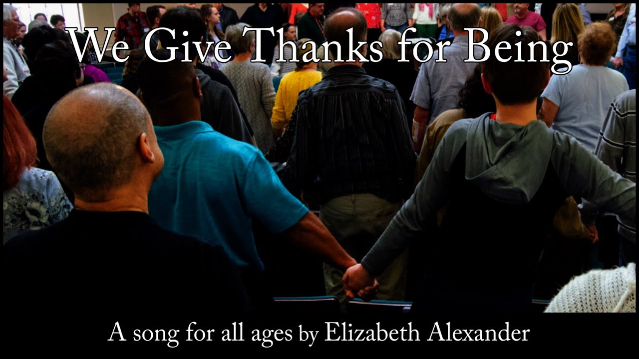 We Give Thanks for Being (Elizabeth Alexander) - Choirs of Unity Church Unitarian, Ahmed Anzald&uacute;a