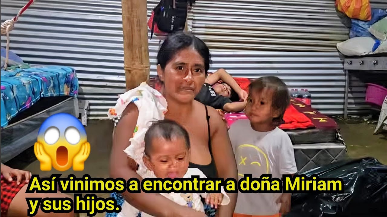 😱AS&Iacute; VINIMOS A ENCONTRAR A DO&Ntilde;A MIRIAM Y SUS HIJOS.😱