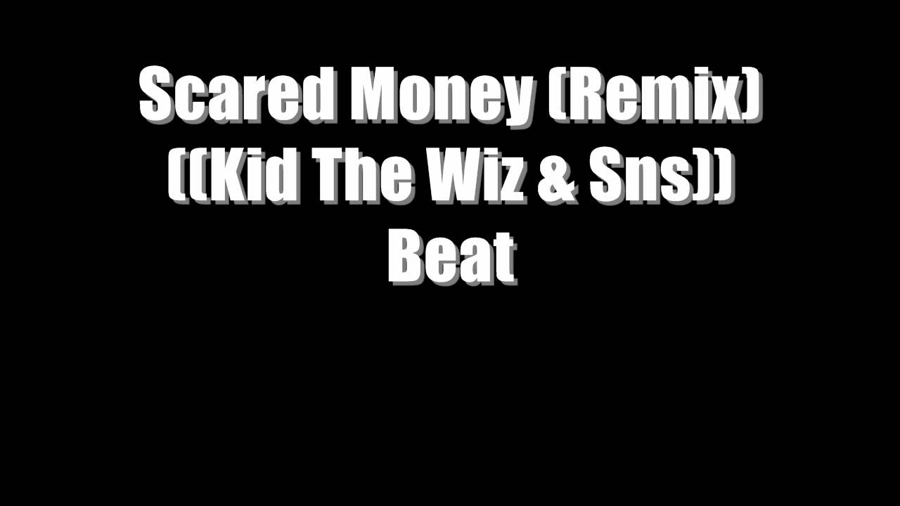 Kid The Wiz Ft. Sns - Scared Money (Remix)