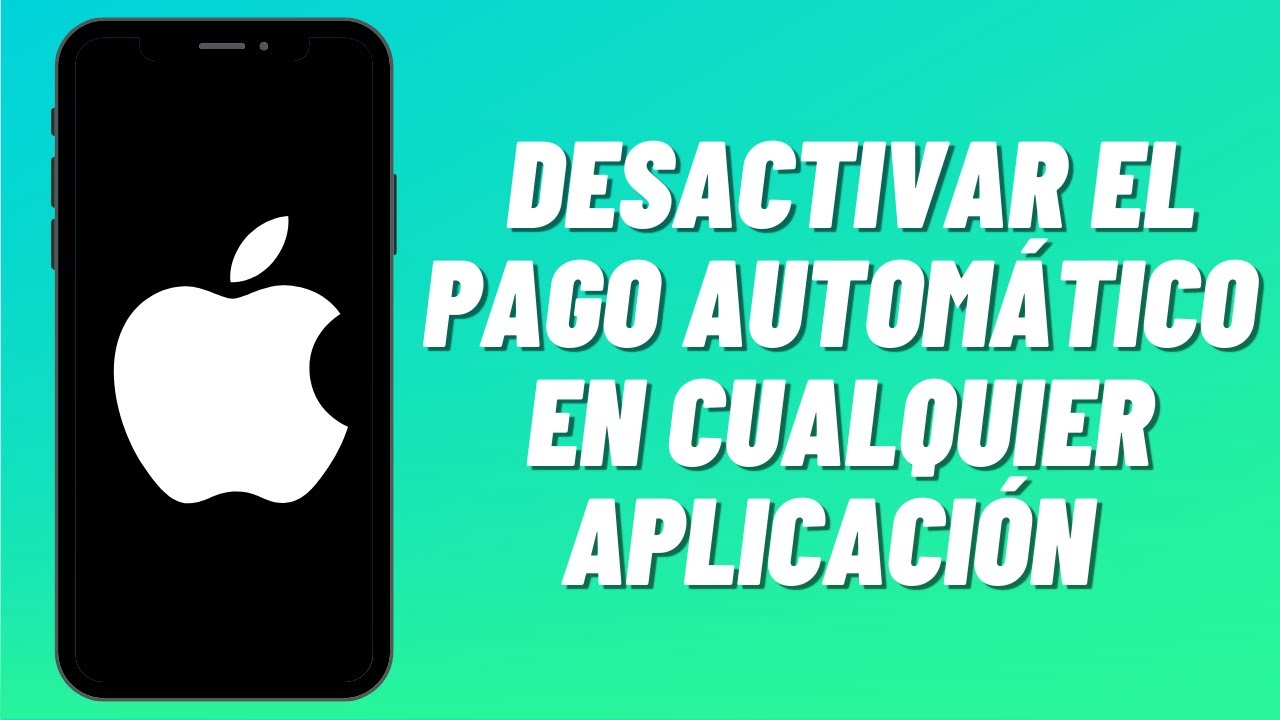 C&oacute;mo desactivar el pago autom&aacute;tico en cualquier aplicaci&oacute;n de iPhone