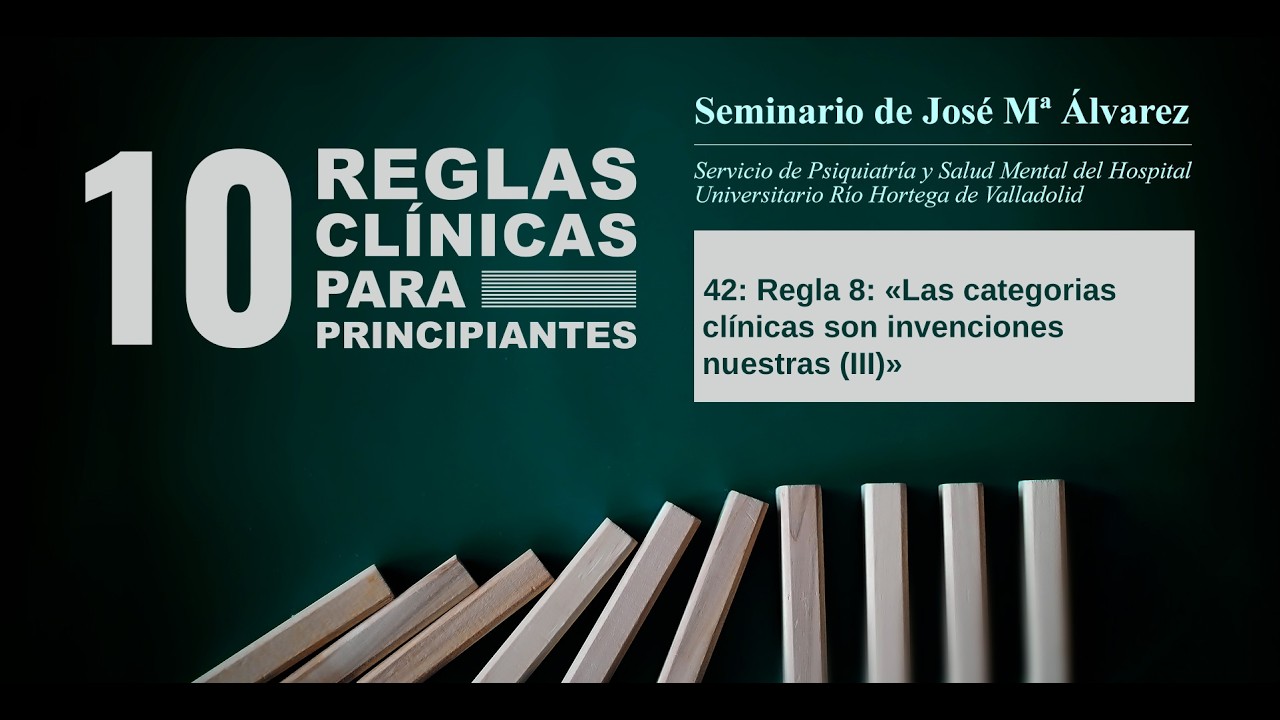 26 02 11Regla 8 - «Las categorías clínicas son invenciones nuestras (III)»