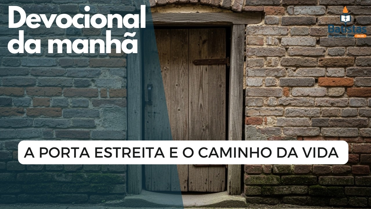 A Porta Estreita e o Caminho da Vida | Devocional da Manhã