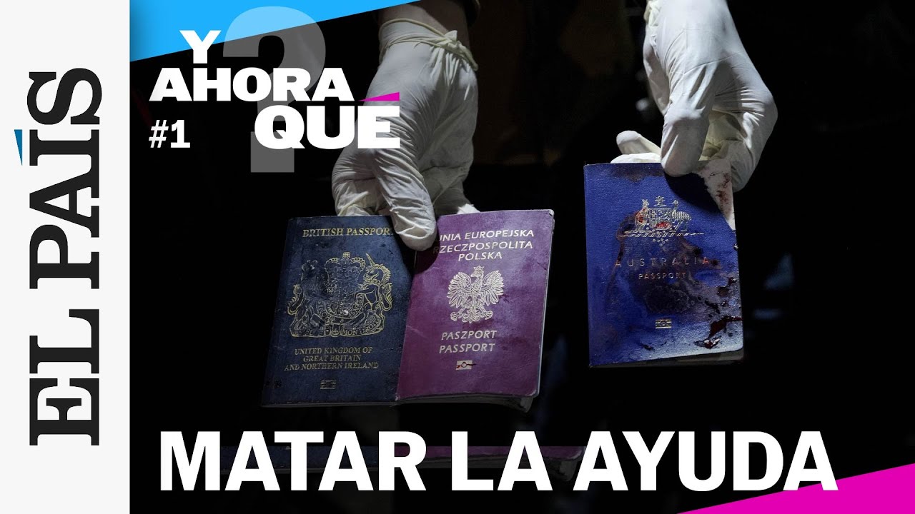 ¿Y ahora qué? | EP. 1 | La ayuda humanitaria en Gaza se convierte en objetivo militar | EL PAÍS