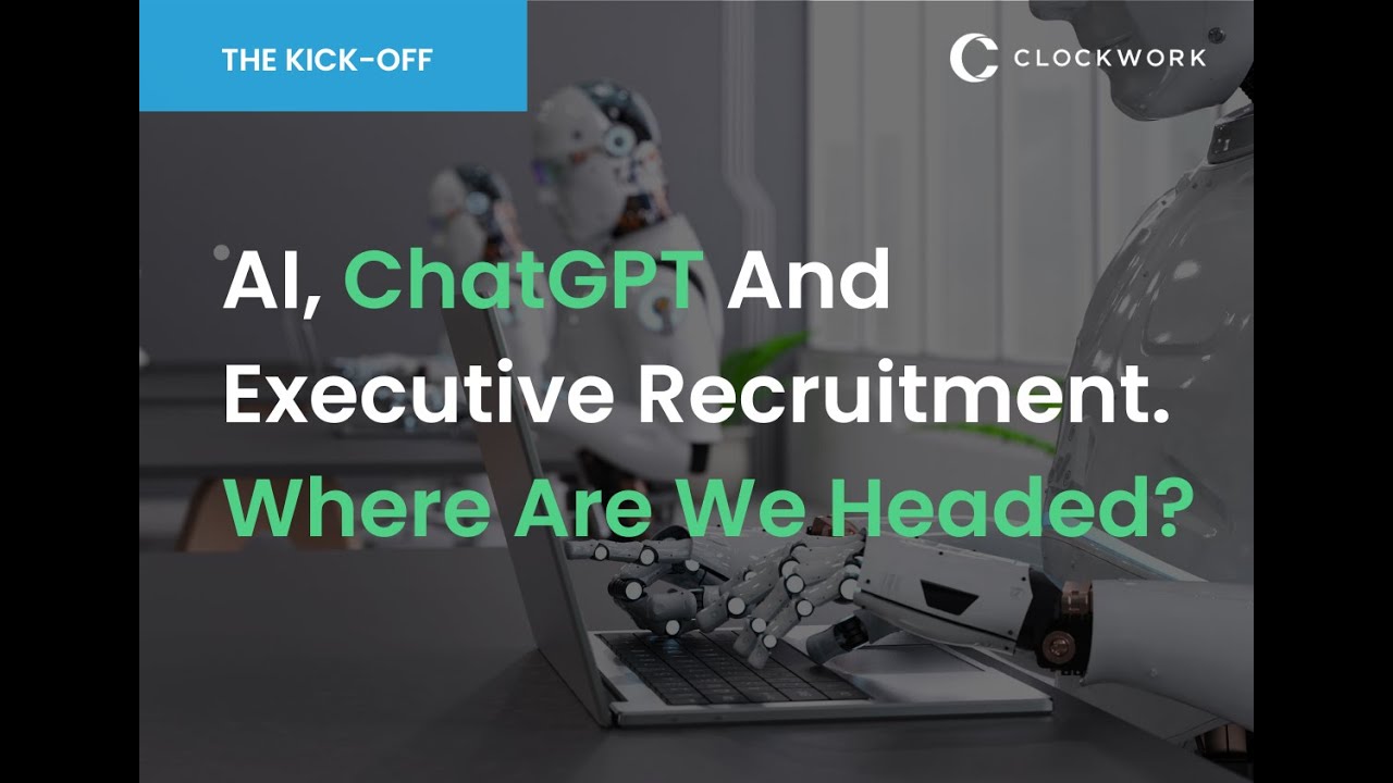 The Kick Off - Episode 4 - AI's Impact On Executive Search and Recruitment