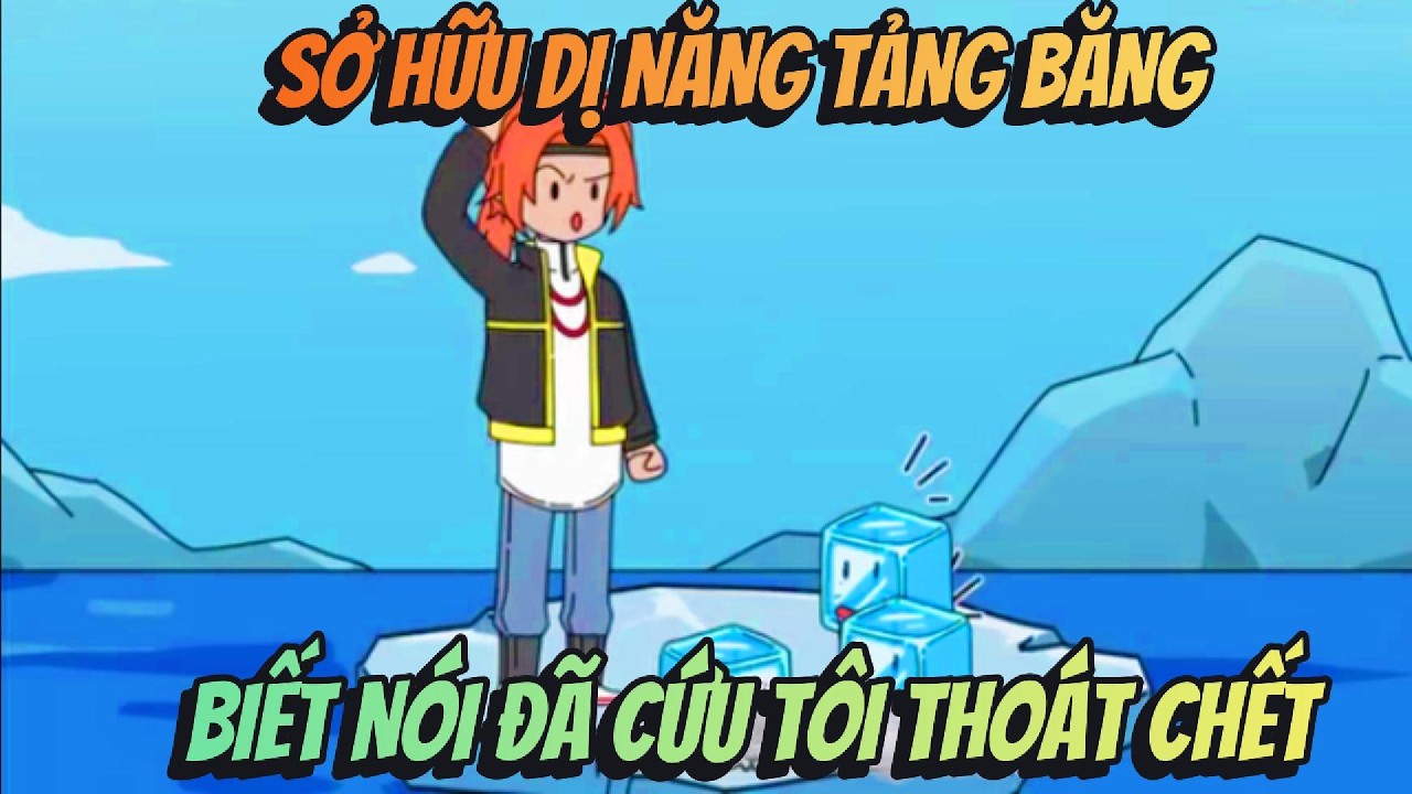 Sở Hữu Dị Năng Tảng Băng Biết Nói Đã Cứu Tôi Thoát Chết | Hồng Trà Vietsub