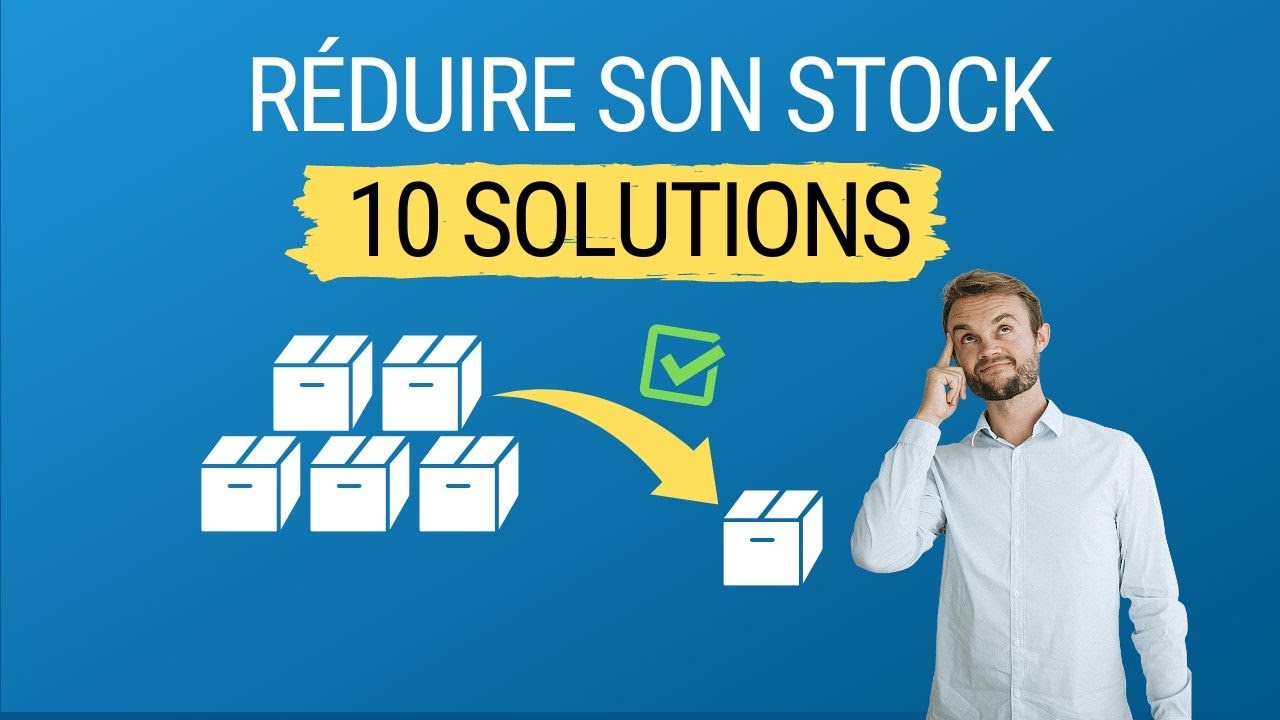 [Gestion de Stock]  Comment réduire son stock : 10 solutions simples