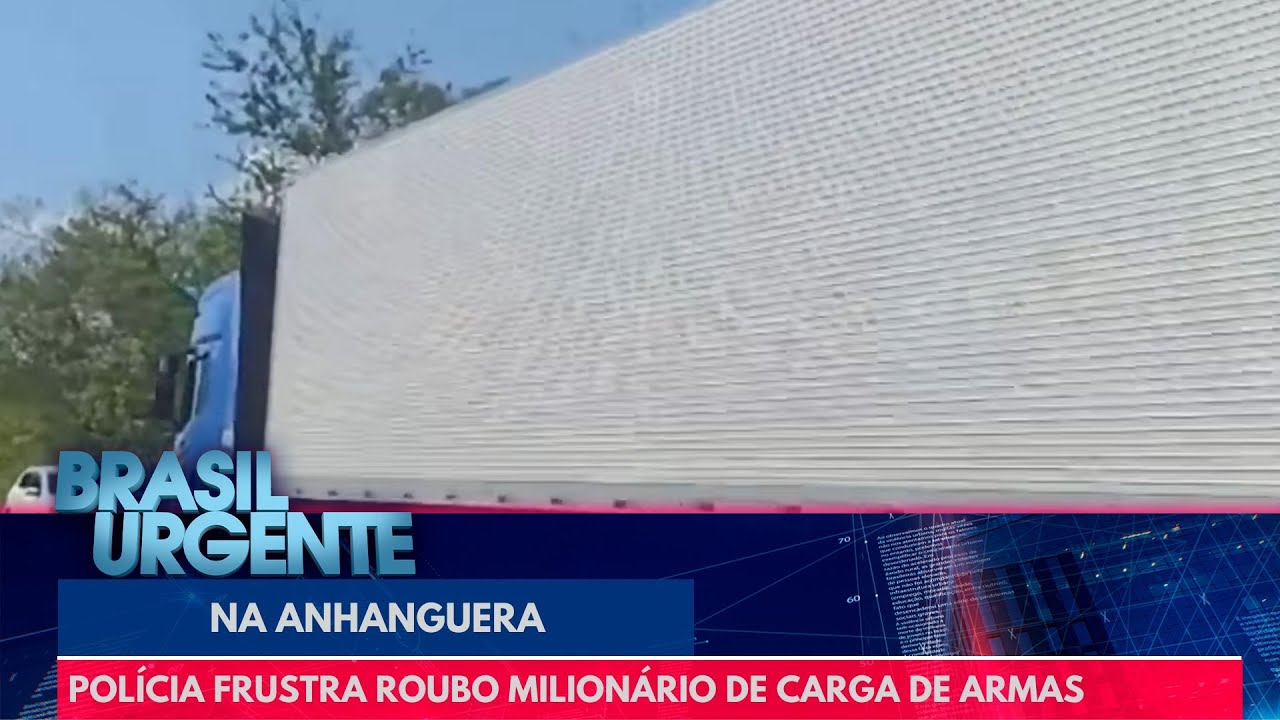 Polícia frustra roubo milionário de carga de armas na Anhanguera | Brasil Urgente