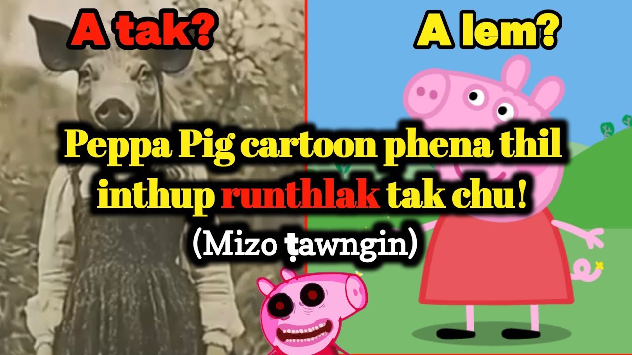 PEPPA PIG CARTOON-a thil inthup runthlak leh mak tak chu!//Peppa leh vawk rual rapthlak