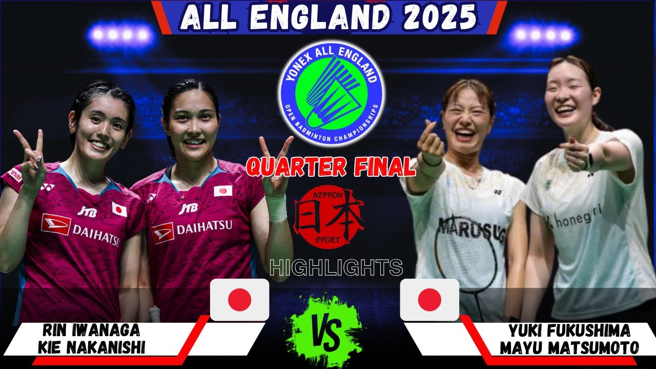 Rin IWANAGA/Kie NAKANISHI (JPN) vs Yuki FUKUSHIMA/Mayu MATSUMOTO (JPN) All England 2025 Badminton QF