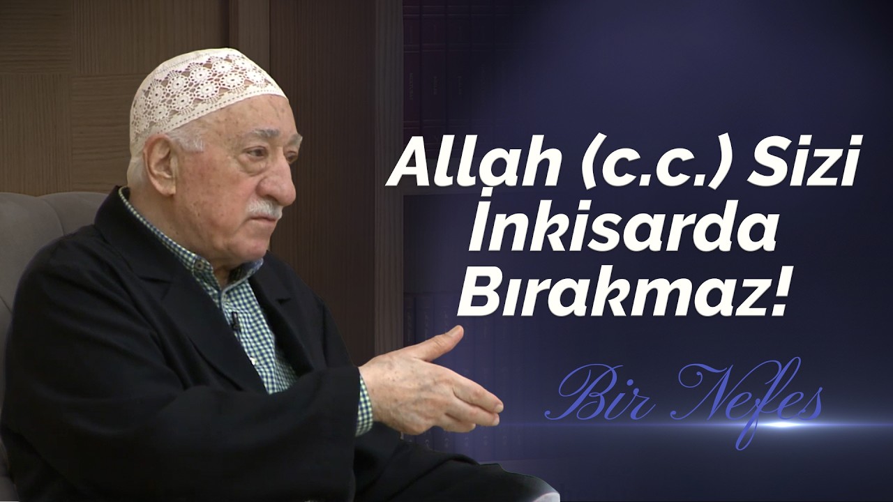 Allah (c.c.) Sizi İnkisarda Bırakmaz! | Bir Nefes -39- | M. Fethullah Gülen Hocaefendi