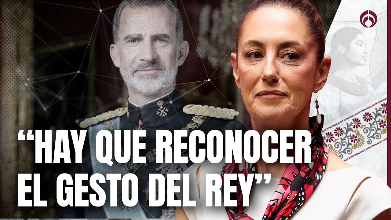 Sheinbaum aplaude gesto del rey de España sobre conquista de Mesoamérica