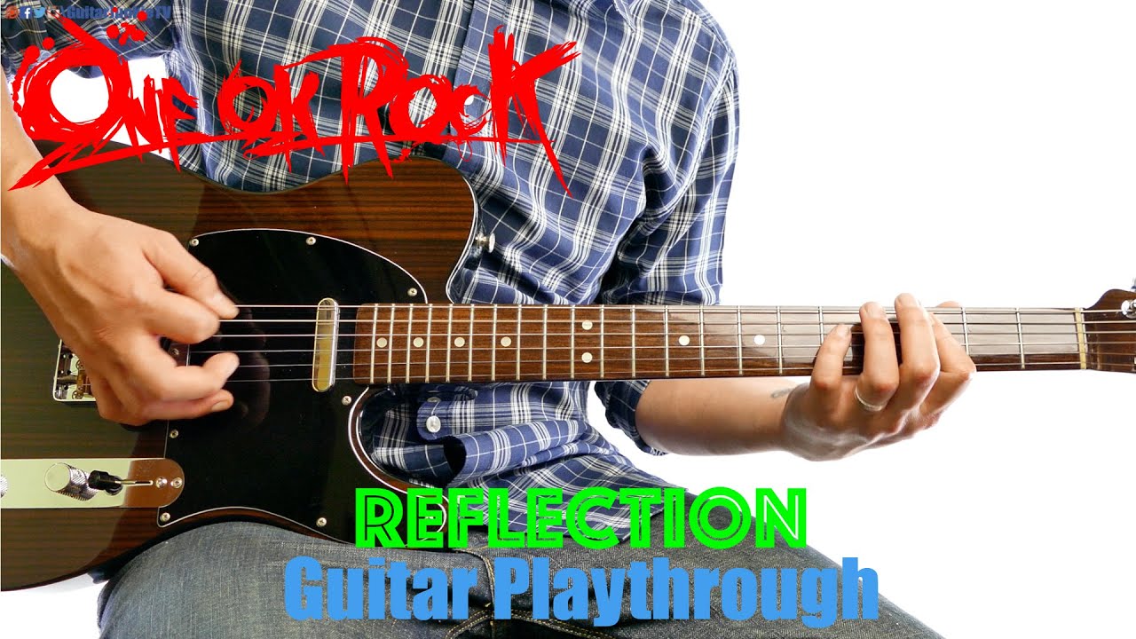 ONE OK ROCK - Reflection (Guitar Playthrough Cover By Guitar Junkie TV) HD