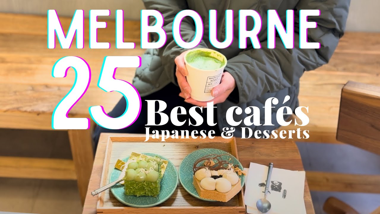 Melbourne’s 25 Best Cafes for Matcha, Japanese food, Pastries, Desserts Worth the Spend