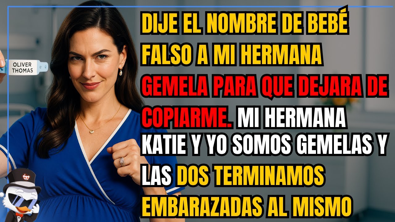 Dije el nombre de bebé falso a mi hermana gemela para que dejara de copiarme. Mi hermana Katie...