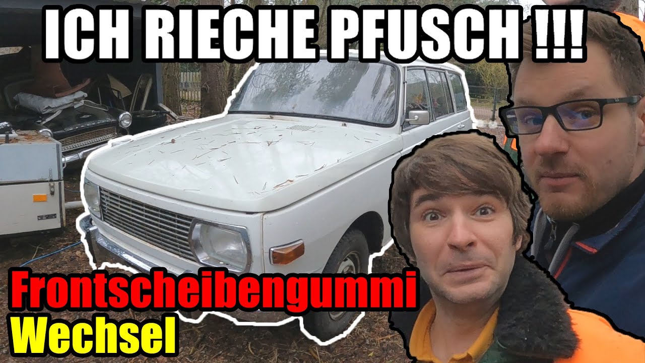 ICH RIECHE PFUSCH! Außeneinsatz bei Angelo! Neuer Frontscheibengummi für Wartburg 353 Tourist