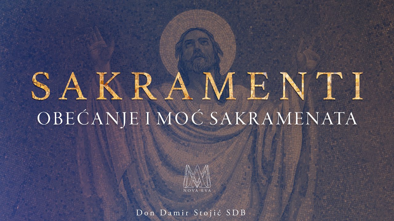 SAKRAMENTI (1/17) - Obećanje i moć sakramenata
