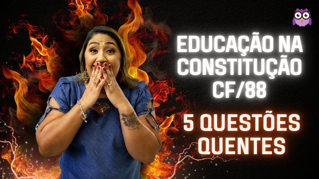 5 QUESTÕES QUENTES - EDUCAÇÃO NA CF/88